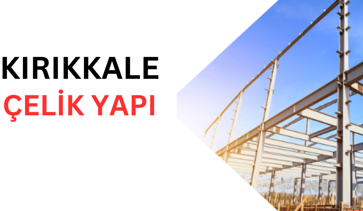 Kırıkkale çelik yapı